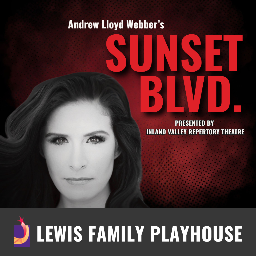 Promotional graphic for Sunset Boulevard. Text reads: “Andrew Lloyd Webber’s Sunset Blvd, Presented by Inland Valley Repertory Theatre.” Image shows a dramatic red and black background with stylized typography and the top of a person’s head with wavy hair visible behind the title graphic. Footer text reads: “Lewis Family Playhouse.” 