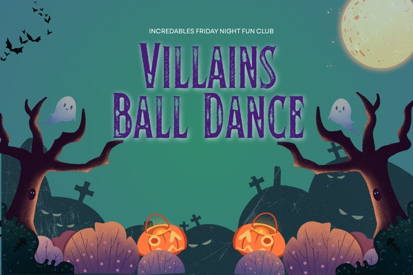 Illustrated Halloween-themed event poster with the text, “Incredables Friday Night Fun Club” above the large title “Villains Ball Dance.” A full moon shines in the upper-right corner over a spooky graveyard with crooked tombstones, twisted leafless trees, ghosts, bats, and carved pumpkin candy buckets surrounded by purple bushes. The color palette features teal, purple, orange, and black, creating a fun, festive Halloween atmosphere.