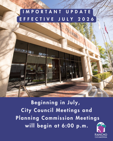 City of Rancho Cucamonga City Council and Planning Commission Meeting Time Change starting July 2026