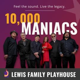 Five men in black outfits and a woman wearing a red. Feel the sound. Live the legacy. Ten-thousand maniacs. Lewis Family Playhouse footer