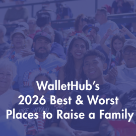WalletHub's 2026 Best & Worst Places to Raise a Family