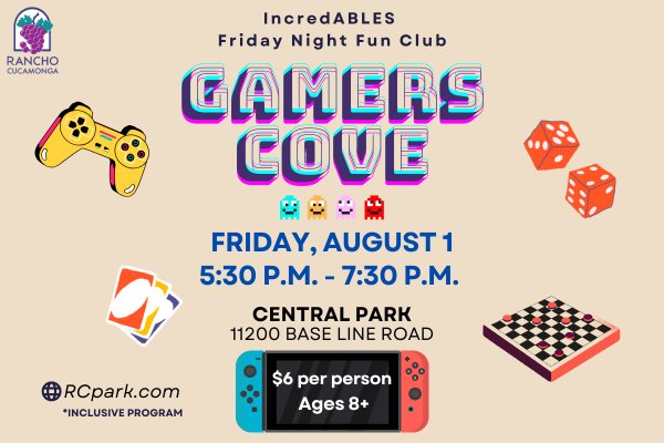 Light pink background with board and video games icon. Icon of dice, checkerboard, playstation controller, uno cards, and Switch console. Black and Blue text: IncredABLES Friday Night Fun Club. Gamers Cove. Friday, August 1, 5:30 p.m. to 7:30 p.m. Central Park, 11200 Base Line Rd. RCpark.com. $6 per person. Ages 8+ Inclusive Program. 