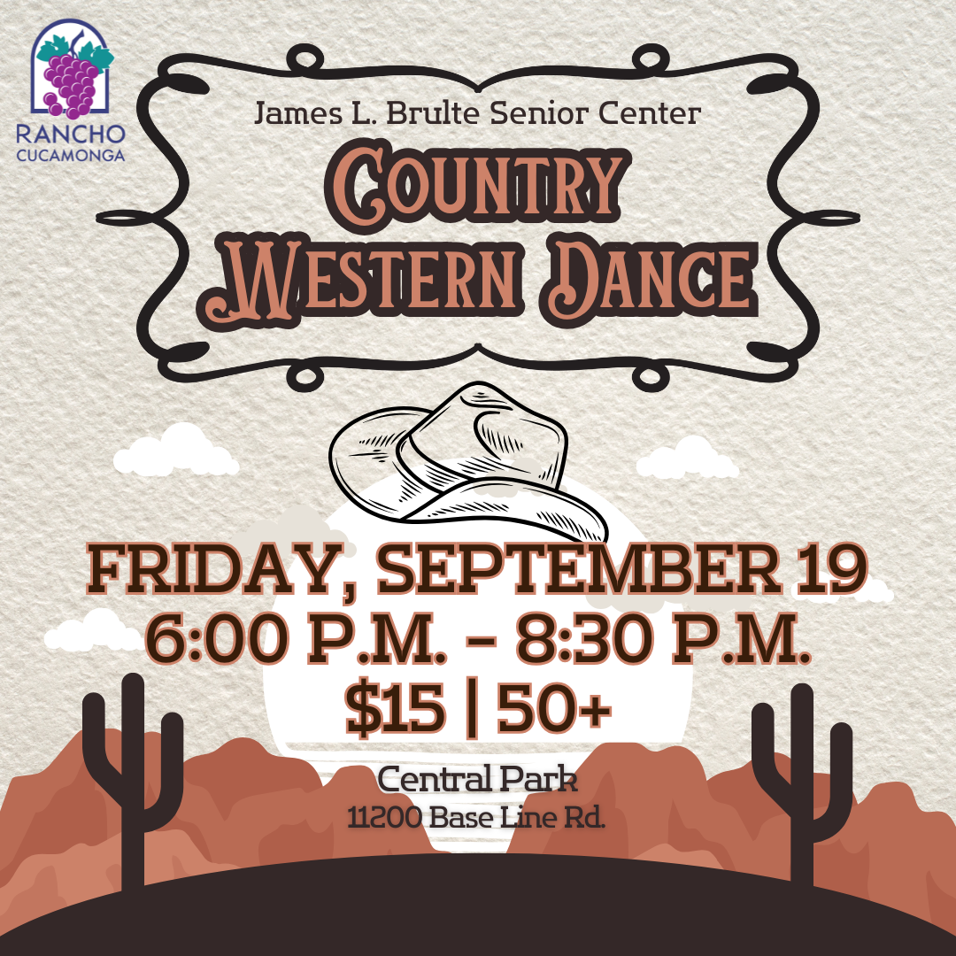 Western background with mountain outline and cacti. Tan, reddish, and brown color scheme. James L. Brulte Senior Center. Country Western Dance. Friday, September 19. 6:00 p.m. to 8:30 p.m. $15 per person. Age 50 and up. Central Park. 11200 Base Line Rd. 