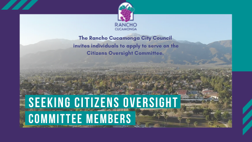 Rancho Cucamonga City Council invites individuals to apply to serve on the Citizens Oversight Committee