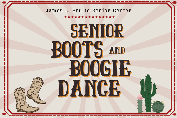 Western-themed event graphic with the title ‘Senior Boots and Boogie Dance’ in large stylized lettering at the center. At the top, text reads ‘James L. Brulte Senior Center’ with a row of small red stars beneath it. The background features a subtle sunburst pattern. Illustrations of cowboy boots appear in the lower left corner, and various cacti are grouped in the lower right. The border is decorated with a stitched red frame and small corner accents.