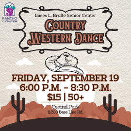 Western background with mountain outline and cacti. Tan, reddish, and brown color scheme. James L. Brulte Senior Center. Country Western Dance. Friday, September 19. 6:00 p.m. to 8:30 p.m. $15 per person. Age 50 and up. Central Park. 11200 Base Line Rd. 