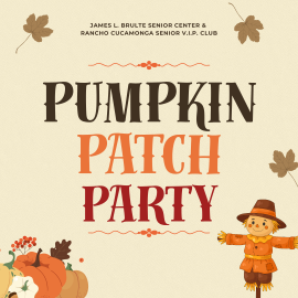Fall-themed graphic titled ‘Pumpkin Patch Party’ with large stylized lettering in brown, orange, and red. At the top, text reads ‘James L. Brulte Senior Center & Rancho Cucamonga Senior V.I.P. Club.’ The background is a warm beige with scattered illustrated autumn leaves. The bottom left features a cluster of pumpkins, gourds, and fall foliage, while the bottom right shows a friendly illustrated scarecrow in an orange outfit.