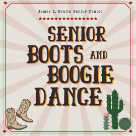 Western-themed event graphic with the title ‘Senior Boots and Boogie Dance’ in large stylized lettering at the center. At the top, text reads ‘James L. Brulte Senior Center’ with a row of small red stars beneath it. The background features a subtle sunburst pattern. Illustrations of cowboy boots appear in the lower left corner, and various cacti are grouped in the lower right. The border is decorated with a stitched red frame and small corner accents.